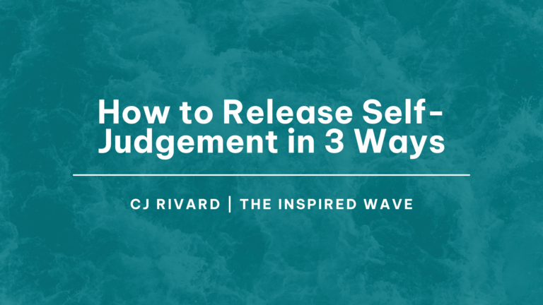 How to Release Self-Judgement: 3 Ways to Stop Judging Yourself