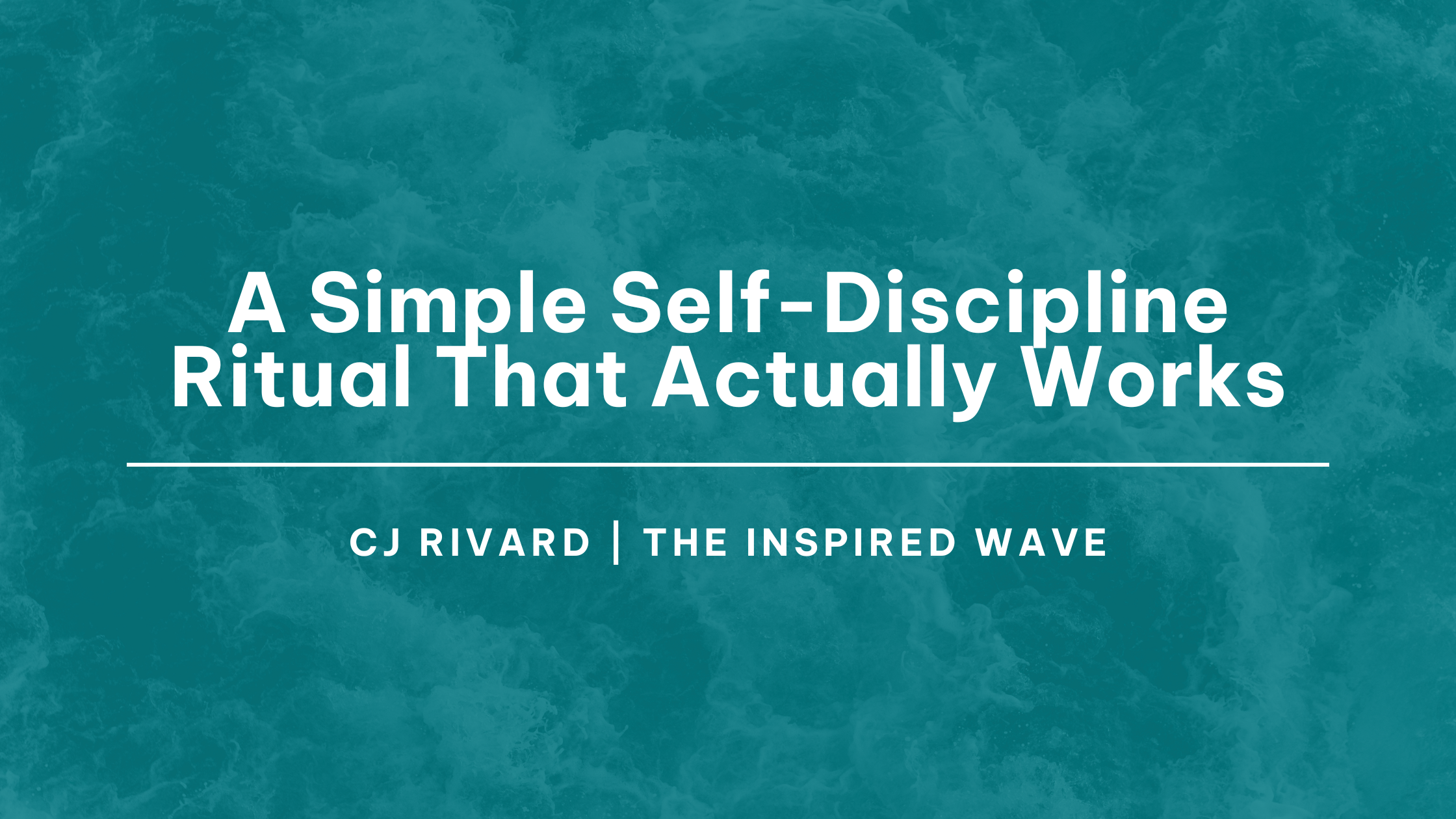 A Simple Self-Discipline Ritual That Actually Works, Self-Discipline