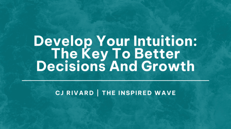 Develop Your Intuition: The Key To Better Decisions And Growth, Develop Your Intuition