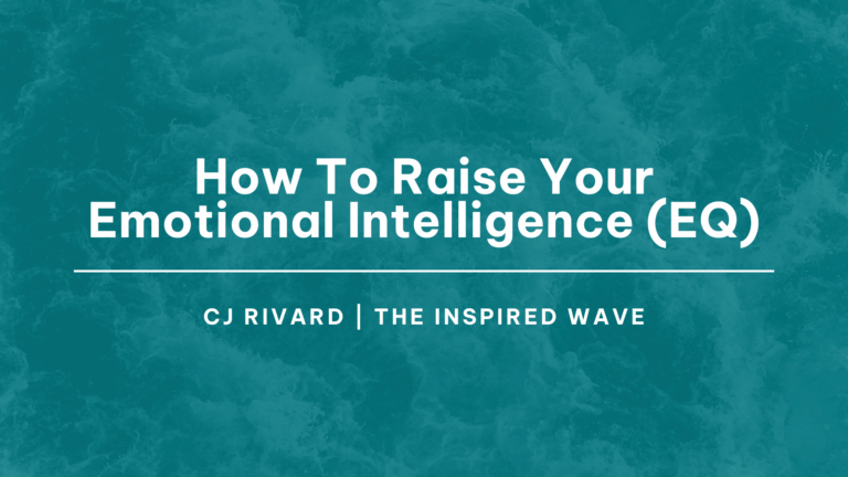 How To Raise Your Emotional Intelligence (EQ), Raise Your Emotional Intelligence