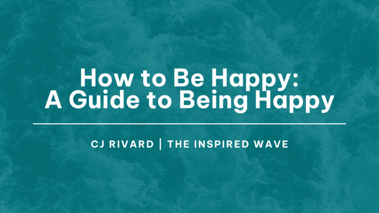 How to Be Happy: A Guide to Being Happy, Be Happy