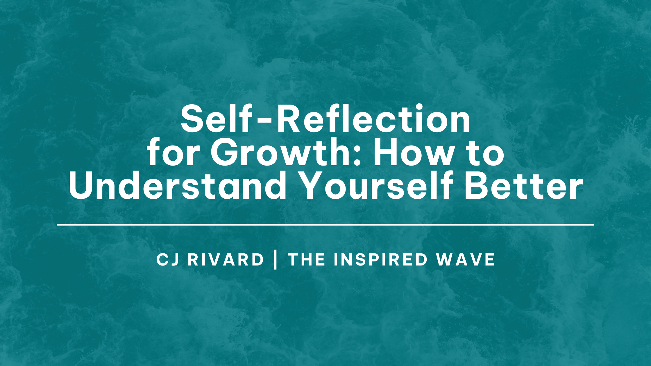 Self-Reflection for Growth: How to Understand Yourself Better, Self-reflection