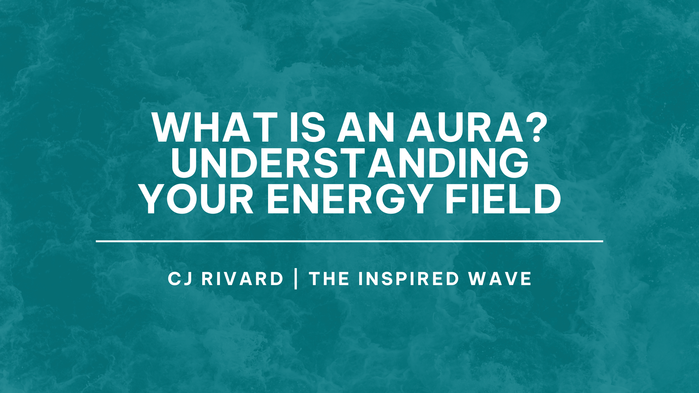 What Is An Aura? Understanding Your Energy Field