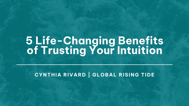 5 Life-Changing Benefits of Trusting Your Intuition