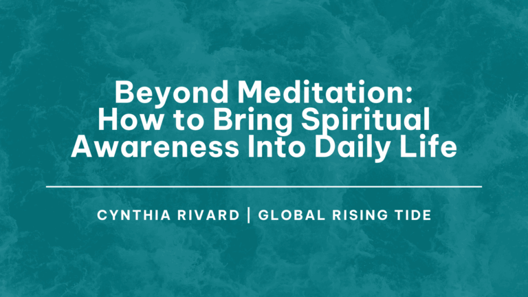 Meditation, Beyond Meditation How to Bring Spiritual Awareness Into Daily Life