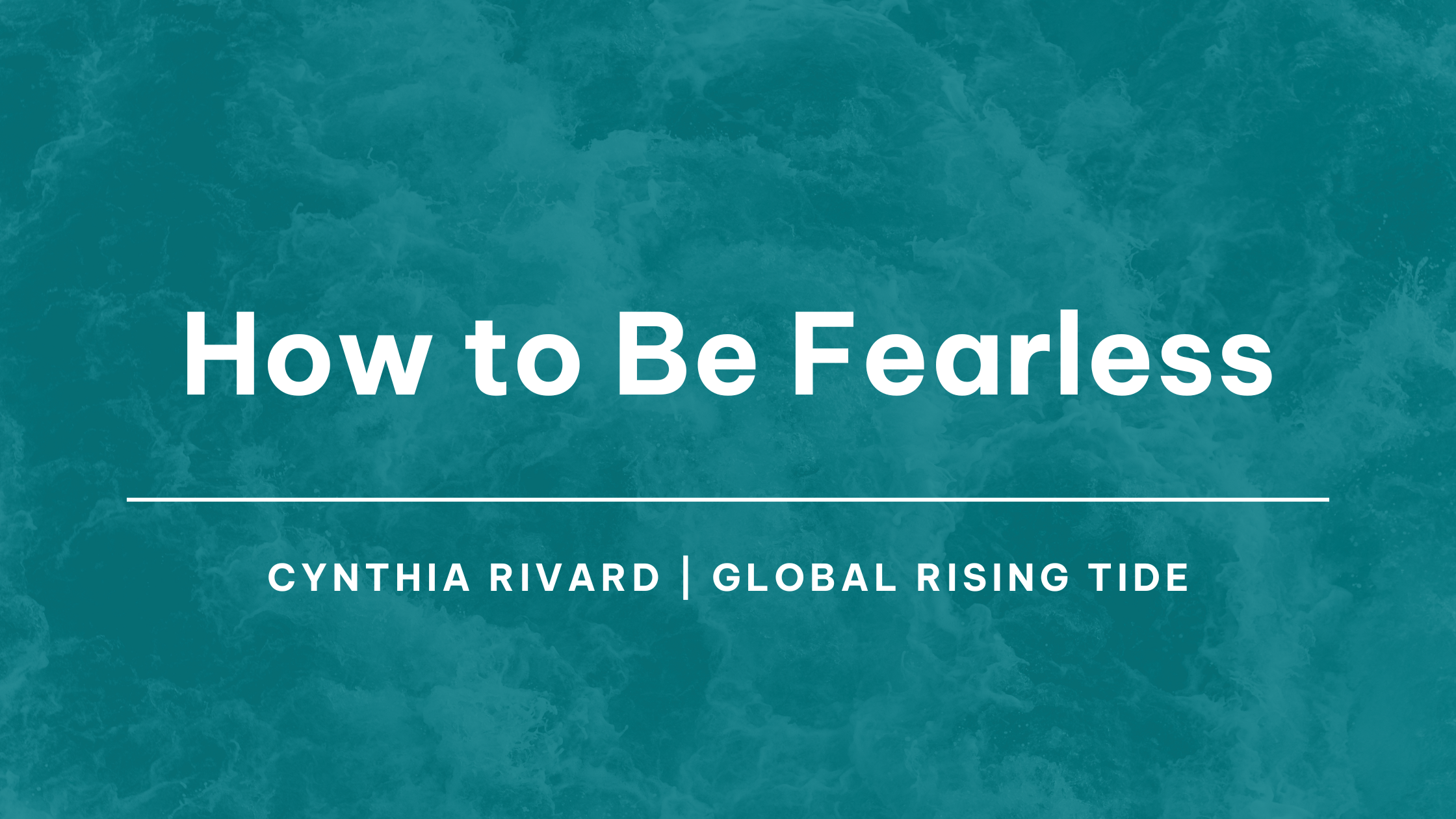 How to Be Fearless