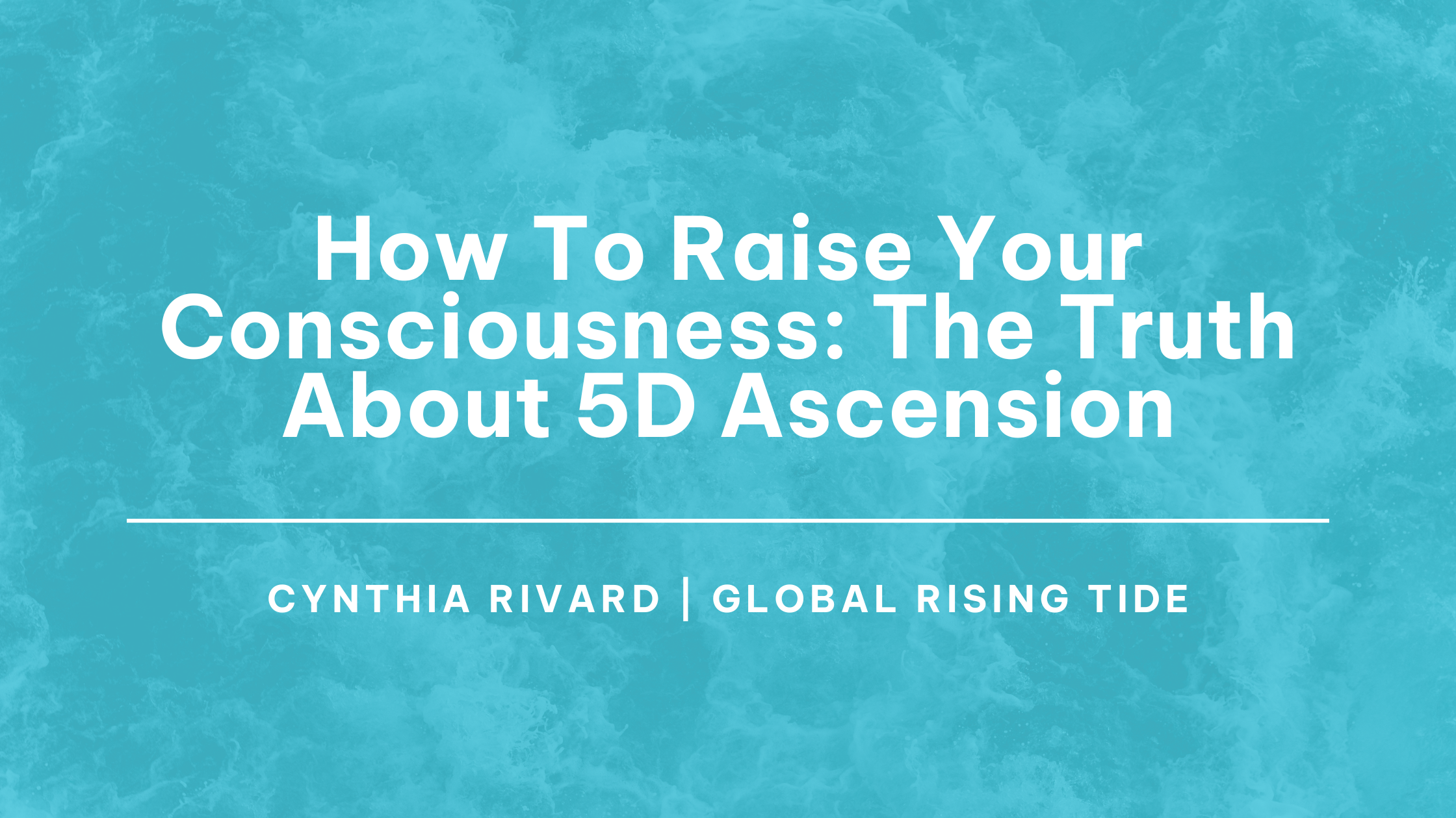How To Raise Your Consciousness: The Truth About 5D Ascension, 5D Ascension