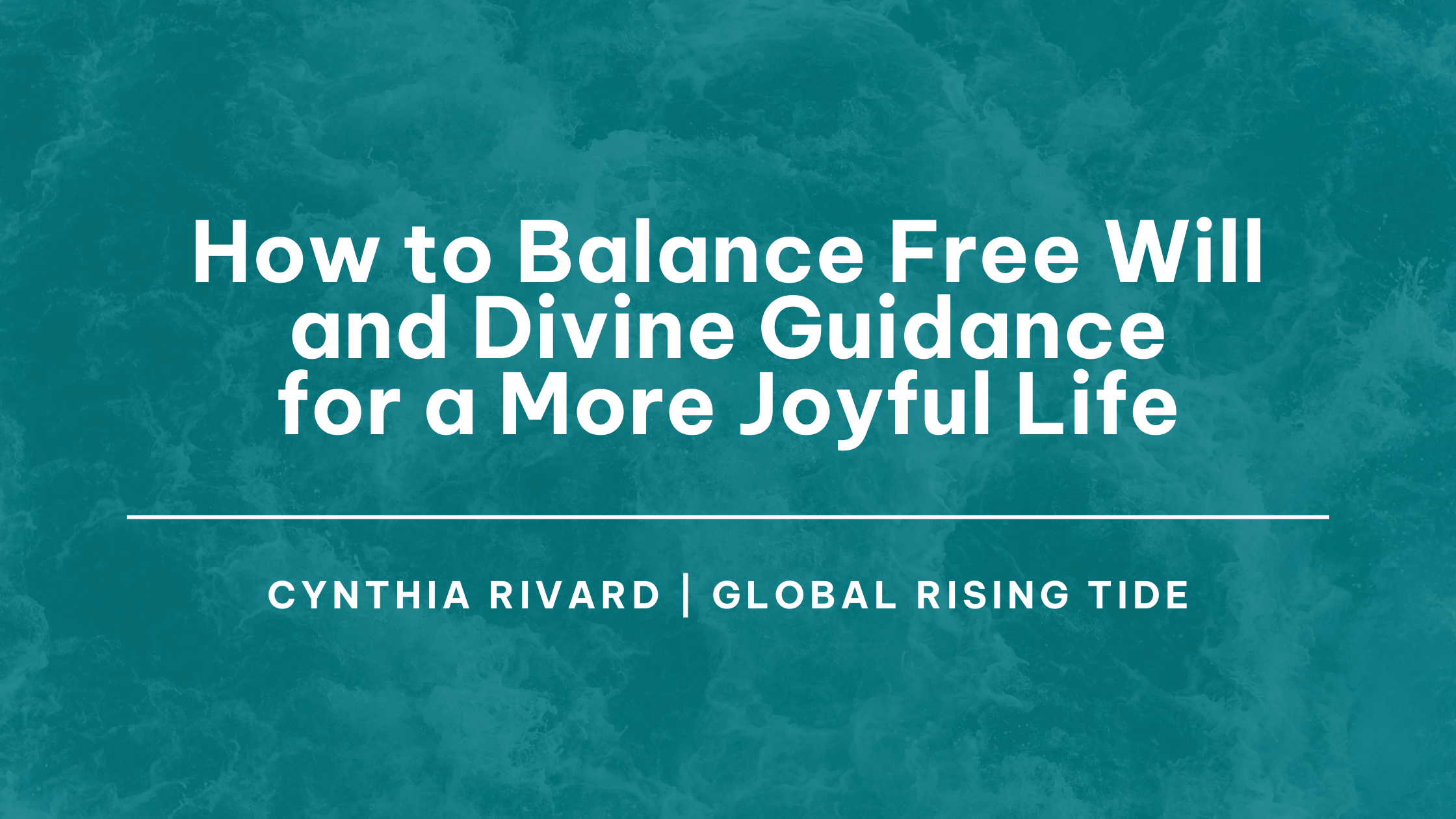 How to Balance Free Will and Divine Guidance for a More Joyful Life, Joyful Life