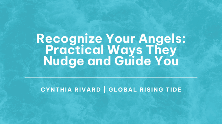Recognize Your Angels: Practical Ways They Nudge and Guide You