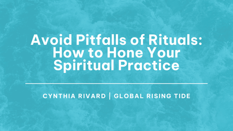 Avoid Pitfalls of Rituals: How to Hone Your Spiritual Practice